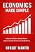 Economics Made Simple: A Be...