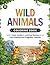 Wild Animals Coloring Book for Kids Age 3-6: Big & Easy Animals, Color Guide Included, Progress Tracker & Fun End Activity for Toddlers and Preschoolers .
