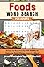 Foods Word Search for Adults: 55 Easy-to-Read Puzzles with 660 Words Featuring Global Dishes, Desserts & More | Fun and Relaxing Brain Games for Stress Relief (Elz Zup Signature Word Searches Series)