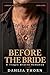 Before the Bride: A Tragic Bratva Romance (Lebedev Bratva)