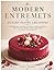 Modern Entremets Luxury Pastry Creations: Professional Entremets, Modern French Desserts, Mousse Cakes, Mirror Glaze Techniques & Luxury Pastry Recipes