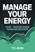 Manage Your Energy: Plan Your Day Based on Peaks and Recovery