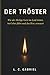 Der Tröster: Wie der Heilige Geist im Leid tröstet, im Gebet führt und das Herz erneuert (German Edition)