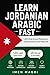 Learn Jordanian Arabic Fast: 1,200 Must‑Know Phrases for Travel, Business and Daily Life