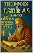 THE BOOKS OF ESDRAS 1 AND 2 in LARGE PRINT: THE HIDDEN WORDS OF THE PROPHET EZRA