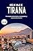 Guía de viaje de Tirana 2026: Principales atracciones, restaurantes y experiencias locales (Spanish Edition)
