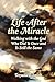 Life After the Miracle: Walking with the God Who Did It Once and Will Do it Again