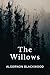 The Willows: LARGE PRINT - The Original 1907 Disturbing Horror Tale