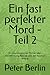 Ein fast perfekter Mord - Teil 2: Ein psychologischer Thriller über Wahrnehmung, Realität und den falschen Anfang (German Edition)