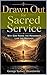 Drawn Out for Sacred Service: Why God Makes the Messenger Live the Message