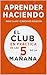 El club EN PRÁCTICA de las 5 de la mañana : Ideas clave y ejercicios resueltos (Aprender Haciendo nº 12) (Spanish Edition)