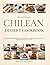 Traditional Chilean Dessert Cookbook: Step-by-Step Traditional Recipes with Prep Times, Servings, and Nutrition Facts for Authentic Chilean Sweets at Home