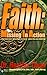 Faith: Missing in Action: relational trust that is faith to stand – more than just believing (Joy Series)