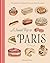 A Sweet Trip to Paris: Recipes and stories for the city's most iconic pastries