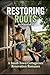 Restoring Roots: A Small-Town Cottagecore Renovation Romance