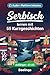 Serbisch lernen mit 55 zweisprachigen Kurzgeschichten für Anfänger: Verbessern Sie Ihren Wortschatz, Ihr Leseverständnis und Ihre Schreibfähigkeiten ... Erwachsene auf A1-A2 Niveau (German Edition)