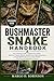 BUSHMASTER SNAKE HANDBOOK: The Complete Guide to Bushmaster Snakes: Behavior, Venom, Habitat, Identification, Safety Awareness, and the Hidden Life of ... World’s Most Powerful Rainforest Predators