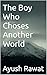 The Boy Who Choses Another World