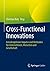 Cross-Functional Innovations: Interdisziplinäre Impulse und Methoden für Unternehmen, Menschen und Gesellschaft (German Edition)