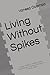 Living Without Spikes: Simple Habits to Stabilize Blood Sugar,Reduce Cravings, and Feel in Control Again