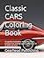 Classic CARS Coloring Book: 18 Legendary Automobiles: Vintage Muscle Cars, European Icons, and JDM Legends. Detailed Line Art for Adults and Teens. (Color Your World)