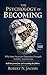 The Psychology of Becoming: Why Inner Structure Determines Strength, Stability, and Success. Build the person first, and everything else follows.