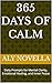 365 Days of Calm: Daily Prompts for Mental Clarity, Emotional Healing, and Inner Peace
