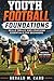 Youth Football Foundations: Skills, drills, and coaching essentials for beginners