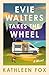 Evie Walters Takes the Wheel: A Novel