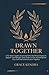 DRAWN TOGETHER: A 52-Week Couples Devotional With One-Minute Prayers to Deepen Your Marriage, Grow Closer to God, and Strengthen Your Faith and Communication Together