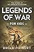 Legends of War: American Revolution for Kids: True Military History Stories of Hidden Heroes, Battles, and the Fight for Freedom