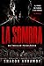 LA SOMBRA: Un thriller psicológico intenso sobre poder, crimen y mente humana (The Shadow Series nº 1) (Spanish Edition)