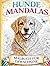 Hunde Mandala Ausmalbuch für Erwachsene: 50 entspannende Hundemotive im Bold & Easy Stil – Stressabbau, Achtsamkeit & kreative Auszeit – Perfekt für Anfänger & Hundeliebhaber (German Edition)