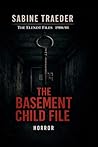 1980/01 - The Basement Child File by Sabine Traeder 1980/01 - The Basement Child File by Sabine Traeder