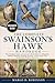 THE COMPLETE SWAINSON’S HAWK HANDBOOK: The Complete Guide to Swainson’s Hawk Behavior, Migration, Habitat, Hunting, Breeding, Ecology, Conservation, and Responsible Wildlife Awareness