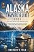 ALASKA TRAVEL GUIDE 2026: Plan Your Perfect Trip Without Stress Detailed Itineraries, Exact Locations, Cruise Ports, Scenic Routes, Maps, Photos & Step-by-Step Travel Tips for First-Time Visitors