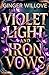 Violet Light and Iron Vows: An Enemies to Lovers Dark Magic Romance