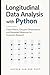 Longitudinal Data Analysis with Python: Fixed Effects, Grouped Observations, and Repeated Measures for Economic Research: A Comprehensive Guide