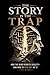 The Story Is the Trap: How the Mind Rewrites Reality—and How to Step Out of It