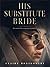His Substitute Bride