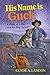 His Name is Guck: A Story of a Boy and his Dog "Guck"