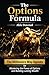 The Options Formula: The Millionaire Way Agenda for Mastering the power of options and Building Lasting Wealth