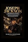 Joseph Jackson Biography: The Untold Story of the Jackson Family Dynasty, Motown Success, and the Man Behind Michael Jackson’s Rise to Global Fame