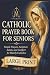 A Large-Print Catholic Prayer Book for Seniors by Grace Rette