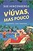 Viúvas, Mas Pouco