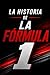 La Historia de la Fórmula 1 (Spanish Edition)