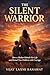 Silent Warrior : Standing Strong: “A Mother’s Journey through Life’s Toughest Battles”
