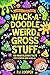 Wack-A-Doodle Weird & Gross Stuff: 100 Mind-Blowing Facts For Curious Kids Ages 8+ (Wack-A-Doodle Books)
