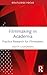Filmmaking in Academia: Practice Research for Filmmakers (Routledge Studies in Media Theory and Practice)