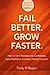 FAIL BETTER. GROW FASTER.: How to Turn Mistakes Into Confidence, Build Resilience, and Keep Moving Forward (Built From the Inside Out)